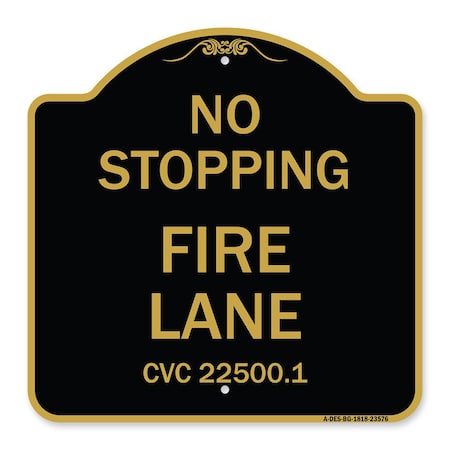 Signmission No Stopping Fire Lane-Refer to CVC 22500.1, Black & Gold Aluminum Sign, 18" x 18", BG-1818-23576 A-DES-BG-1818-23576